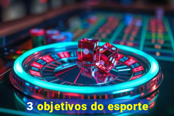 3 objetivos do esporte